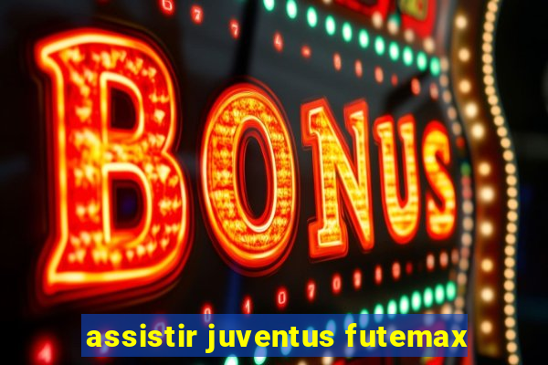 assistir juventus futemax